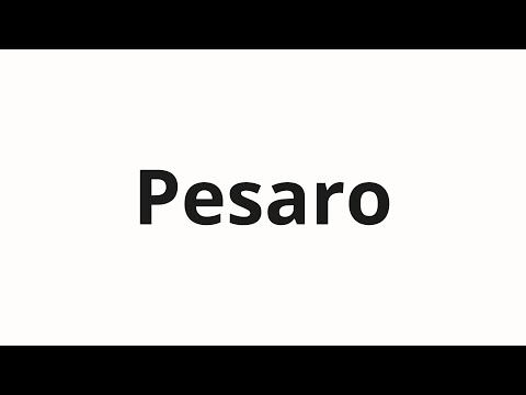 How to pronounce Pesaro
