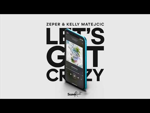 Zeper & Kelly Matejcic - Let's Get Crazy