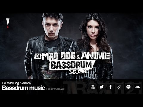 DJ Mad Dog & AniMe - Bassdrum music (Traxtorm Records - TRAX 0121)