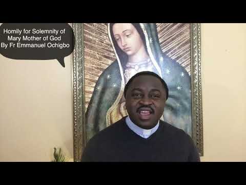 Homily for Solemnity of Mary Mother of God 2019 By Fr Emmanuel Ochigbo