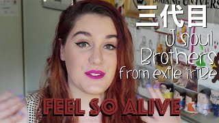 三代目 J Soul Brothers from EXILE TRIBE with Feel So Alive | MV Reaction with Paige Roma