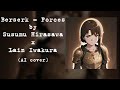 Lain sings - BERSERK FORCES (AI Cover)