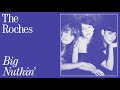 The Roches — Big Nuthin'