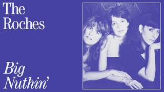 The Roches — Big Nuthin&#39;
