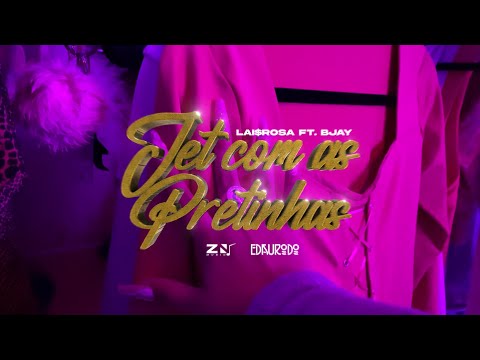 LAI$ROSA & BJAY - Jet com as Pretinhas (prod. Eliasvxcnt x Rodmakethat) [VideoClip Oficial]