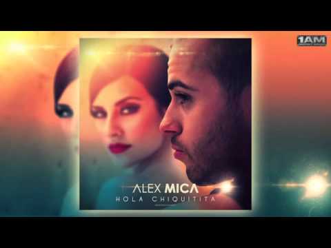 Alex Mica   Hola Chiquitita Radio edit