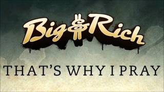 Big & Rich - That's Why I Pray