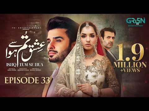 Ishq Tum Se Hua Episode 33