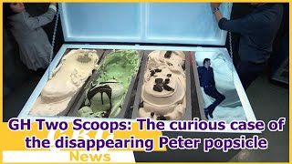 GH Two Scoops: The curious case of the disappearing Peter popsicle