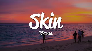 Rihanna - Skin (Lyrics)