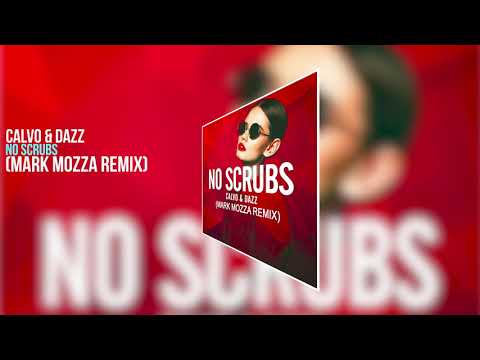 Calvo & Dazz - No Scrubs (Mark Mozza Remix)