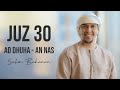 SALIM BAHANAN JUZ 30 SURAT AD DHUHA AN NAS
