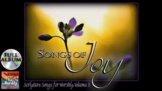 Scripture Songs For Worship Vol 5 - SONGS OF JOY 2014 (Christian Praise Worship Full Album)