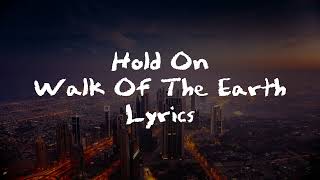 Walk Off The Earth - Hold On (Lyrics)