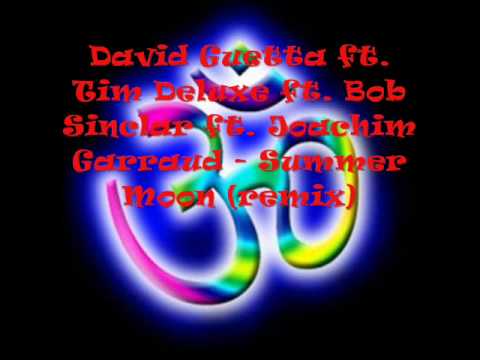 David Guetta Tim Deluxe Bob Sinclar Joachim Garraud - Summer Moon