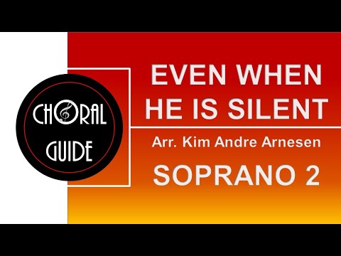 Even When He Is Silent - SOPRANO 2 (Arr KA Arnesen)
