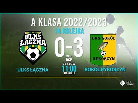 ULKS ŁĄCZNA - SOKÓŁ RYKOSZYN 14  KOLEJKA 2022/2023