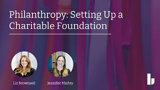 Philanthropy: setting up a charitable foundation