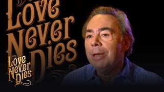 Andrew Lloyd Webber on Love Never Dies | Love Never Dies