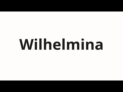 How to pronounce Wilhelmina
