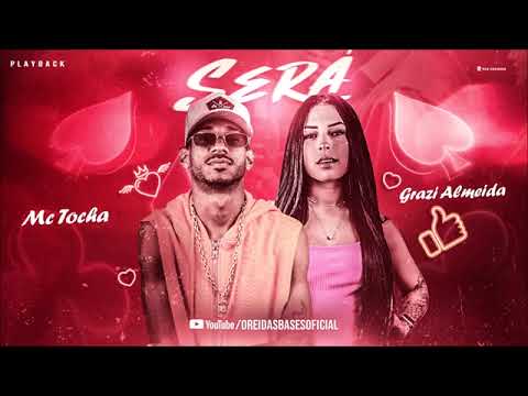 MC TOCHA E GRAZI ALMEIDA ,,SERA, PLAYBACK OFICIAL