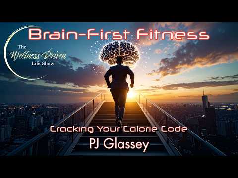 Brain-First Fitness: PJ Glassey on Cracking Your Calorie Code & Time