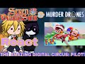 The Seven Deadly Sins & Murder Drone React THE AMAZING DIGITAL CIRCUS; PILOT (@GLITCH ) GL2!