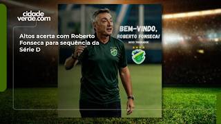 Altos acerta com Roberto Fonseca para sequência da Série D