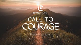 "Call to Courage" with Pastor Drew