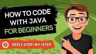 How To Code With Java For Beginners 2021 (in 20 Minutes)