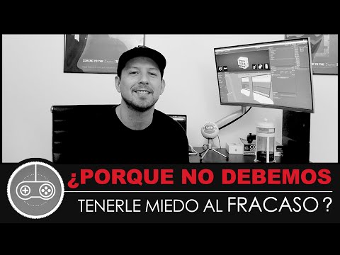 ¿PORQUE NO DEBEMOS TENERLE MIEDO AL FRACASO Para fundadores y desarrolladores de videojuegos