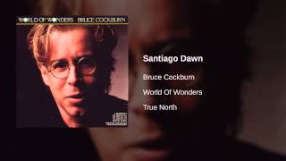 Bruce Cockburn - Santiago Dawn