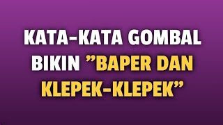 Download lagu KATA KATA GOMBAL BIKIN BAPER DAN KLEPEK KLEPEK - [Tips Ampuh] mp3