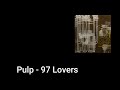 Pulp - 97 Lovers (Lyric Video)