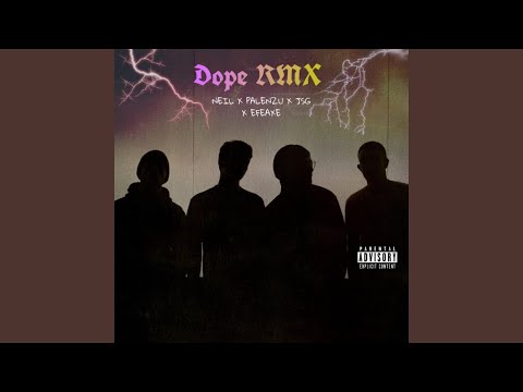 Dope (feat. efeaxe, Neil & JSG) (Remix)
