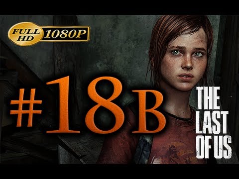 The Last Of Us - Walkthrough Part 18 B [1080p HD] - No Commentary