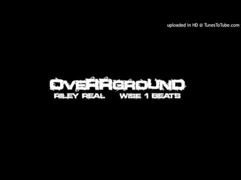 OVERRGROUND-RILEY REAL