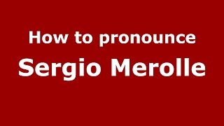 How to pronounce Sergio Merolle