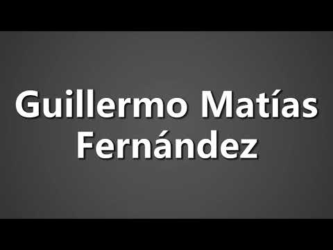 How To Pronounce Guillermo Matias Fernandez