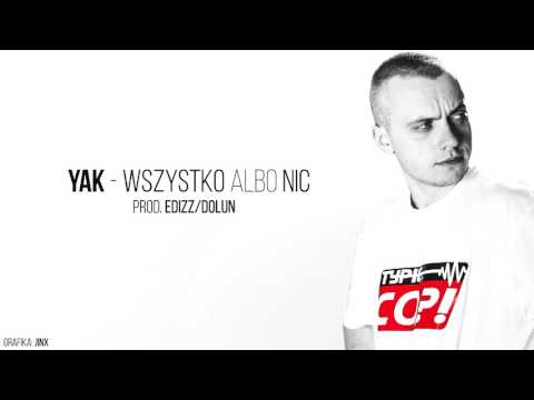 Yak - Wszystko albo Nic (Prod. Edizz/Dolun)