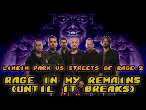 Rage In My Remains (Until It Breaks) - Linkin Park vs Streets Of Rage 2