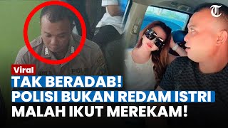 Peran Suami saat Istri Bentak Siswi Magang Disorot, Polisi Ini Bukan Redam Emosi Malah Ikut Merekam