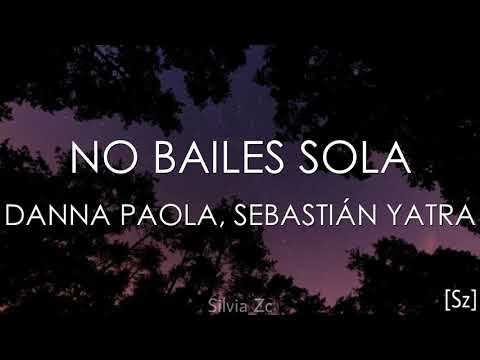 Danna Paola, Sebastián Yatra - No Bailes Sola (Letra)