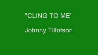 Johnny Tillotson - Cling To Me