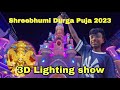 Shreebhumi Durga Puja 2023 Shreebhumi Durga Puja Pandal Lighting 3D Light Show