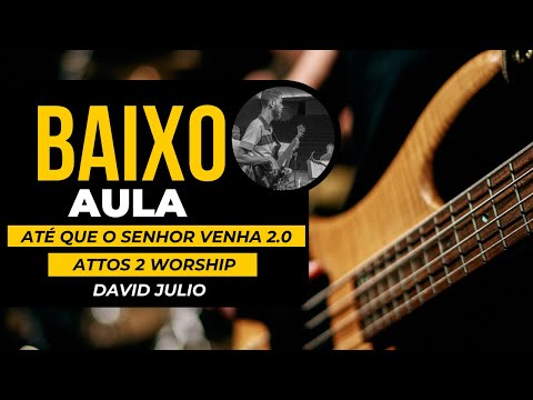 Até Que o  Senhor Venha 2.0 | Attos 2 Worship - AULA DE BAIXO COMPLETA