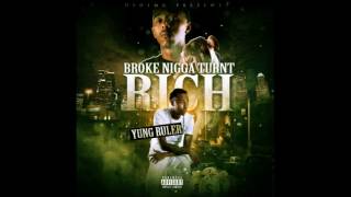 Yung Ruler - Broke Nigga Turn Rich (Feat. Stunna Bam)