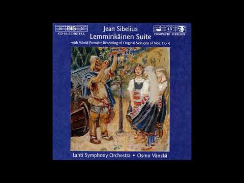 Jean Sibelius : Lemminkäinen Suite, for orchestra Op. 22 (reconstruction of original version) (1895)