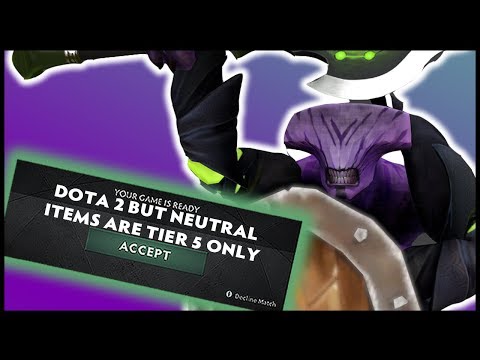 Dota 2 But Neutral Items Are Tier 5 Only