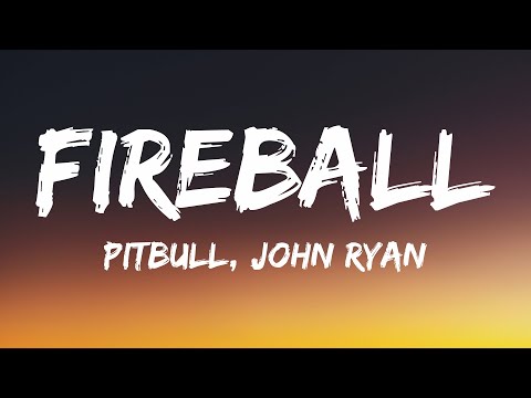 Pitbull - Fireball ft. John Ryan (Lyrics)